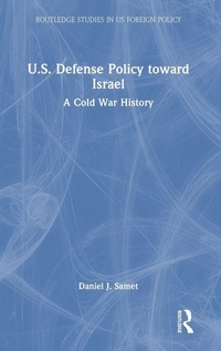 Enlarge image Cover: U.S. Defense Policy toward Israel - Routledge