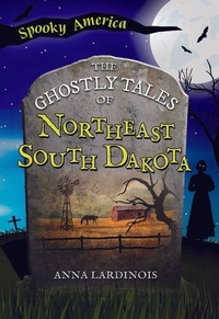 Abbildung von: The Ghostly Tales of Northeast South Dakota - Arcadia Children's Books