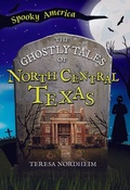 Cover: The Ghostly Tales of North Central Texas - Arcadia Children's Books