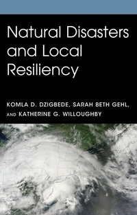 Abbildung von: Natural Disasters and Local Resiliency - Lexington Books