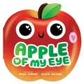 Cover: Apple of My Eye (A Shaped Novelty Board Book for Toddlers) - Little Bee Books Inc.