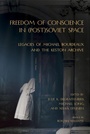 Cover: Freedom of Conscience in (Post)Soviet Space - Northern Illinois University Press