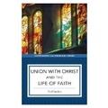 Cover: Union with Christ and the Life of Faith - Baker Academic, Div of Baker Publishing Group