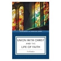 Enlarge image Cover: Union with Christ and the Life of Faith - Baker Academic, Div of Baker Publishing Group