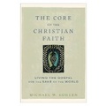 Cover: The Core of the Christian Faith - Baker Books, a division of Baker Publishing Group