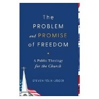 Enlarge image Cover: The Problem and Promise of Freedom - Baker Academic, Div of Baker Publishing Group
