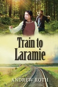 Cover: Train to Laramie - Elk Lake Publishing Inc