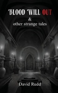 Cover: Blood Will Out and Other Strange Tales - Shakspeare Editorial