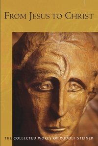 Enlarge image Cover: From Jesus to Christ - Rudolf Steiner Press