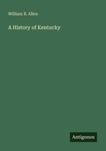 Cover: A History of Kentucky - Antigonos Verlag