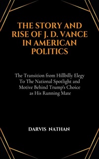 Abbildung von: THE STORY AND RISE OF J. D. VANCE IN AMERICAN POLITICS - XinXii