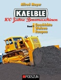 Cover: Kaelble 100 Jahre Baumaschinen Band 1 - Podszun GmbH
