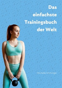 Abbildung von: Das einfachste Trainingsbuch der Welt - BoD - Books on Demand