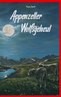 Cover: Appenzeller Wolfsgeheul - BoD - Books on Demand