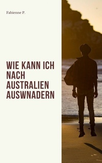 Abbildung von: Wie kann ich nach Australien auswandern - epubli