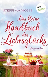 Abbildung von: Das kleine Handbuch des Liebesglücks - dotbooks