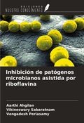 Cover: Inhibici&oacute;n de pat&oacute;genos microbianos asistida por riboflavina - Ediciones Nuestro Conocimiento