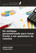 Cover: Un enfoque parametrizado para hacer frente a los spammers de rese&ntilde;as - Ediciones Nuestro Conocimiento