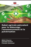 Cover: Robot agricole polyvalent pour le labourage, l'ensemencement et la pulverisation - Editions Notre Savoir