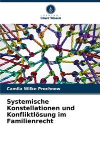 Abbildung von: Systemische Konstellationen und Konfliktloesung im Familienrecht - Verlag Unser Wissen
