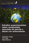 Cover: Estudios experimentales sobre combustible mezclado de jatrofa y di&eacute;sel con antioxidante - Ediciones Nuestro Conocimiento