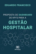 Cover: Proposta de Dashboard de KPI's para a Gest&atilde;o Hospitalar - Editora Dial&eacute;tica