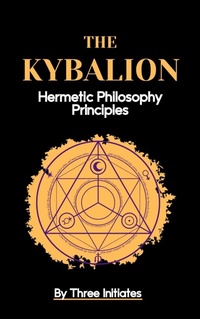 Abbildung von: The Kybalion:Hermetic Philosophy Principles - RPC Publishing House