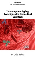 Cover: Immunophenotyping Techniques for Biomedical Scientists - Dr Lydia Taiwo
