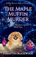 Cover: The Maple Muffin Murder (Kitchen Witchery Series, #1) - Samantha Blackwood