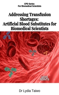 Enlarge image Cover: Addressing Transfusion Shortages: Artificial Blood Substitutes for Scientists - Dr Lydia Taiwo