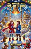 Cover: The Christmas Bell That Lost Its Chime - Good Child Bookstore