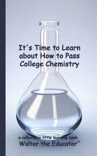 Enlarge image Cover: It's Time to Learn about How to Pass College Chemistry - Silent King Books