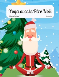 Abbildung von: Yoga avec le Pere Noel (French / English Bilingual) Yoga With Santa - Books By Schaaf