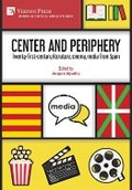 Cover: Center and periphery: Twenty-first-century literature, cinema, media from Spain - Vernon Press