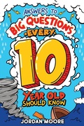 Cover: Answers To Big Questions Every 10 Year Old Should Know - Red Panda Press