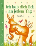 Cover: Ich hab dich lieb an jedem Tag - Mit Metallic-Folie: Gereimtes Bilderbuch ab 4 Jahren, das Kindern emotionale Sicherheit schenkt - Annette Betz Verlag