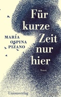 Cover: F&uuml;r kurze Zeit nur hier - Unionsverlag