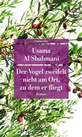 Cover: Der Vogel zweifelt nicht am Ort, zu dem er fliegt - Unionsverlag