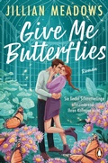 Cover: Give Me Butterflies. Sie erforscht Schmetterlinge, er die Sterne. F&uuml;r ihre Anziehung gibt es keine wissenschaftliche Erkl&auml;rung - Penguin Verlag