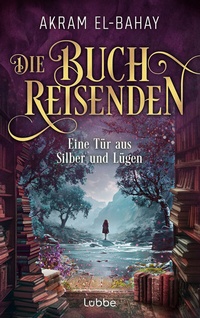 Abbildung von: Die Buchreisenden - Eine Tür aus Silber und Lügen - Lübbe