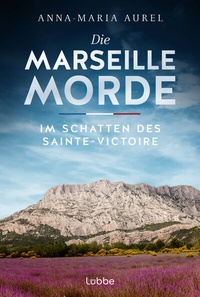 Abbildung von: Die Marseille-Morde - Im Schatten des Sainte-Victoire - Lübbe