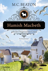 Abbildung von: Hamish Macbeth geht den Dingen auf den Grund - Lübbe