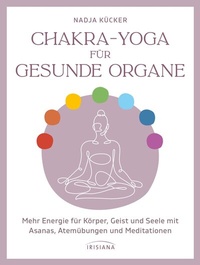 Abbildung von: Chakra-Yoga für gesunde Organe - Irisiana