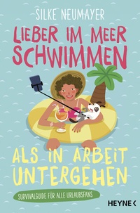 Abbildung von: Lieber im Meer schwimmen als in Arbeit untergehen - Heyne