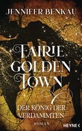 Cover: Fairiegolden Town - Der K&ouml;nig der Verdammten - Heyne