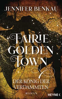 Abbildung von: Fairiegolden Town - Der König der Verdammten - Heyne