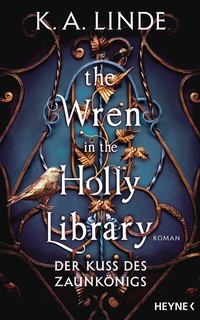 Abbildung von: The Wren in the Holly Library - Der Kuss des Zaunkönigs - Heyne