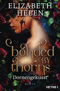 Abbildung von: Bonded by Thorns - Dornengeküsst - Heyne