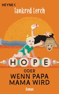 Enlarge image Cover: Hope oder wenn Papa Mama wird - Heyne