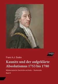 Abbildung von: Kaunitz und der aufgeklärte Absolutismus 1753 bis 1780 - new academic press